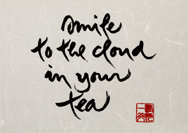 Smile to the cloud in your tea calligraphy